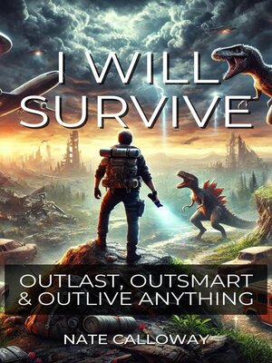 cover image of I Will Survive. Outlast, Outsmart & Outlive Anything